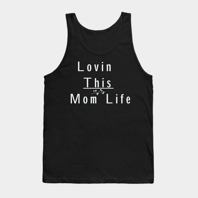 Lovin This Mom life, Mom Life Shirt, Momlife shirt, Funny Mom Shirt, Mama Shirt, Mom Shirt, Boy Mom Shirt, Mom Life, New mom gift Tank Top by wiixyou